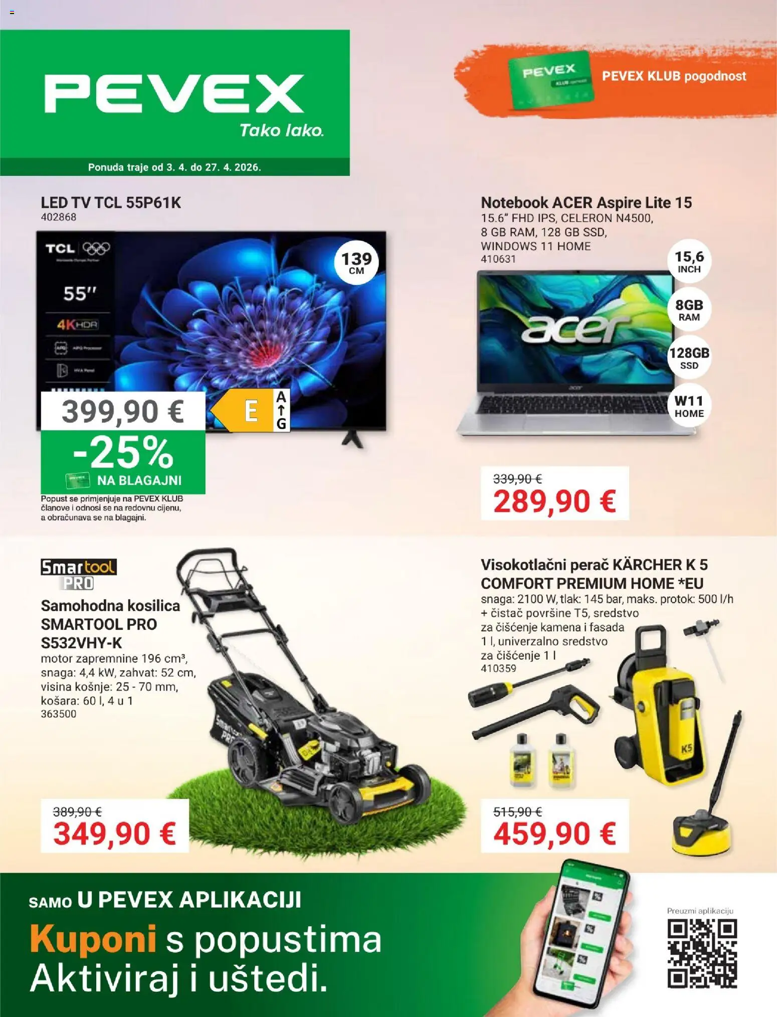 Pregled letka Pevex Katalog trgovine Pevex vrijedi od 03.04.2026 - Tv, Led, Notebook, Visokotlačni perač, Kosilica, Kärcher, Košara