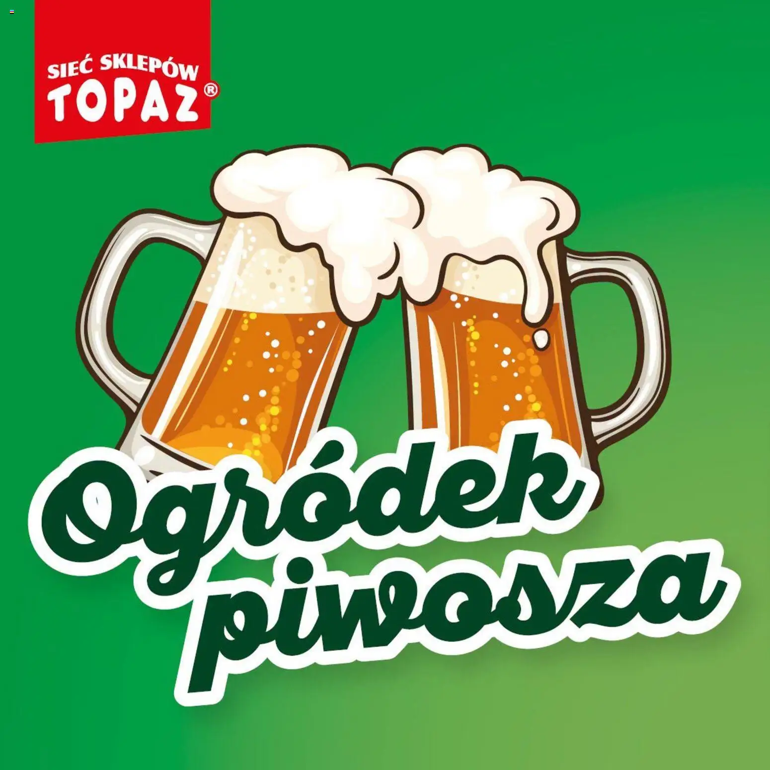 Pogląd gazetki "Topaz gazetka - Ogródek Piwosza" ze sklepu Topaz ważnej od 27.08.2026
