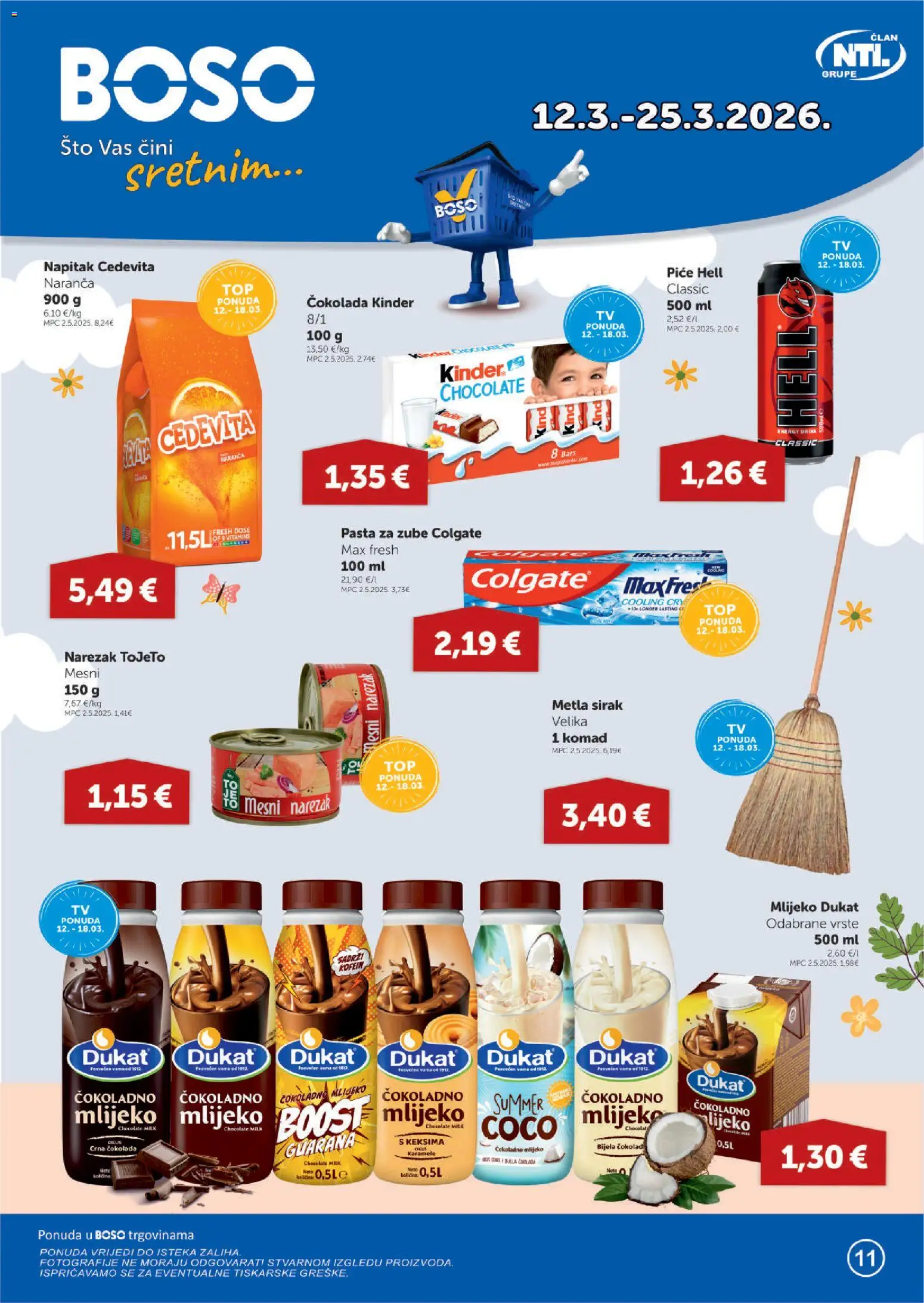 Pregled letka Boso Katalog trgovine Boso vrijedi od 12.03.2026 - Cedevita, Čokolada, Hell, Cokoladno mlijeko, Metla, Pasta za zube, Narezak, Napitak