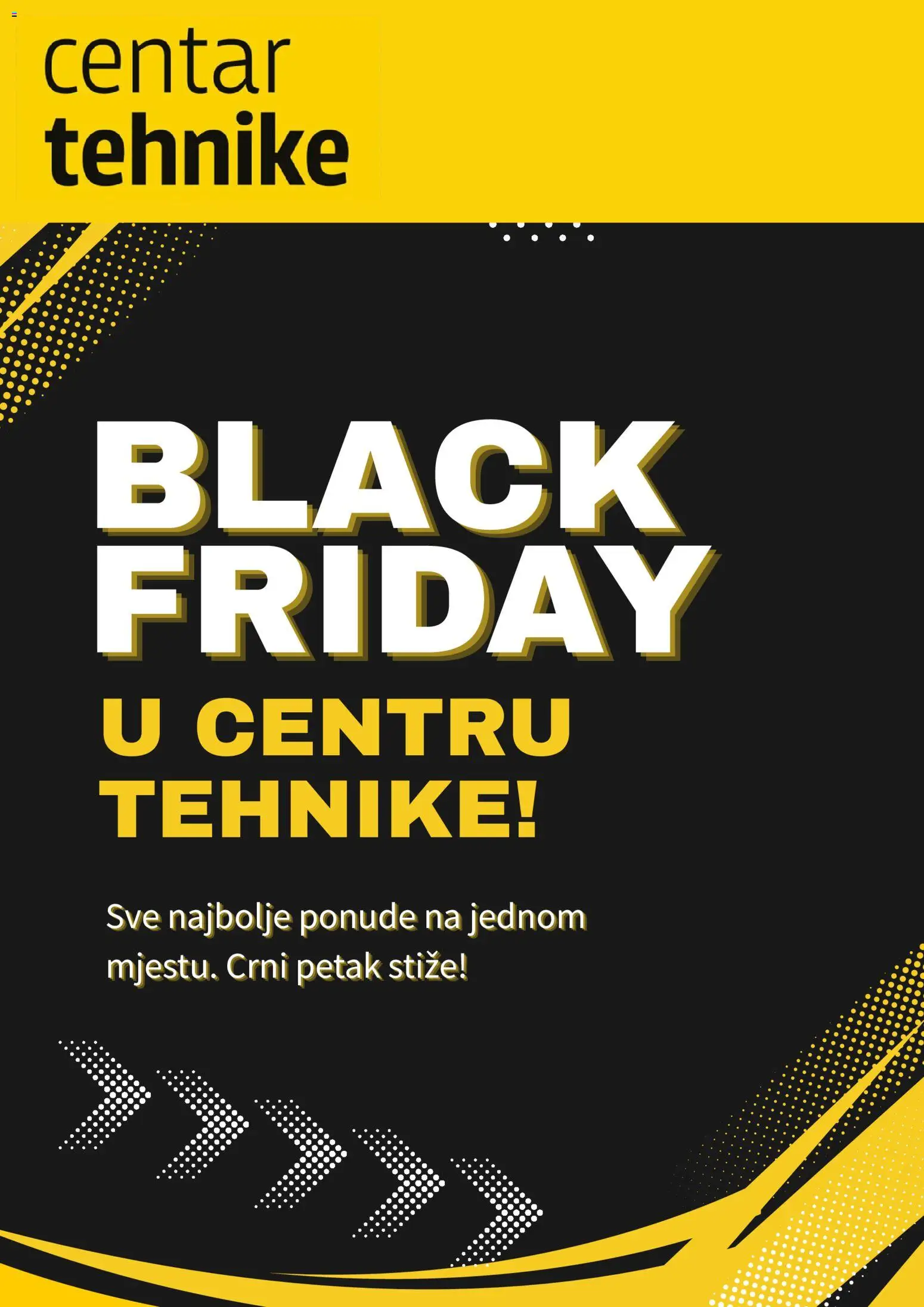 Pregled letka Centar Tehnike Black Friday trgovine Centar Tehnike vrijedi od 23.10.2026