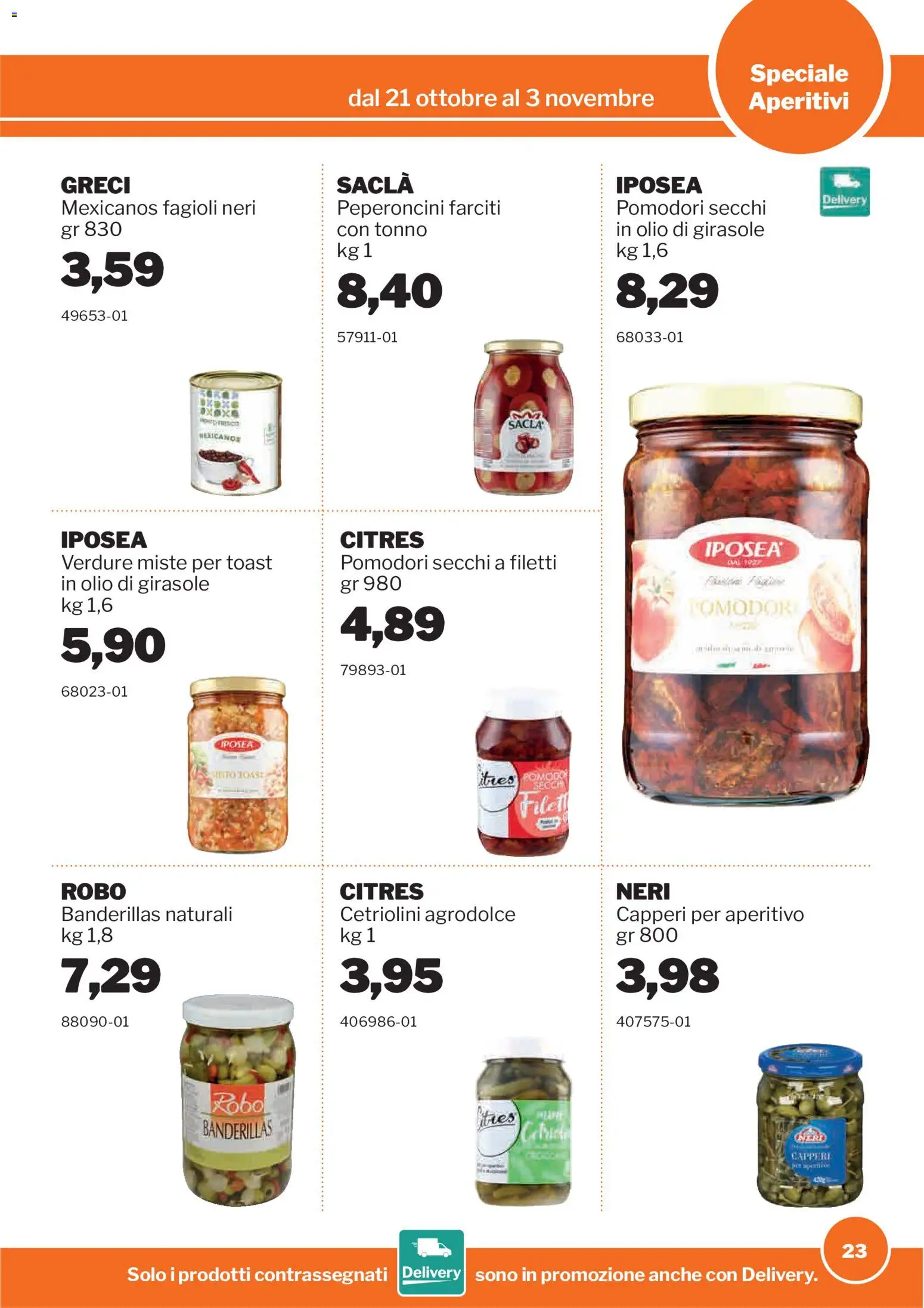 Anteprima dell'opuscolo Sogegross volantino Aperitivi dal negozio Sogegross valido da 21/10/2026 - Aperitivo, Fagioli, Tonno, Verdure, Pomodori, Pomodori secchi, Olio di girasole, Cetriolini