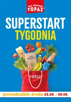 Pogląd gazetki "Topaz gazetka - Superstart tygodnia" ze sklepu Topaz ważnej od 03.09.2026
