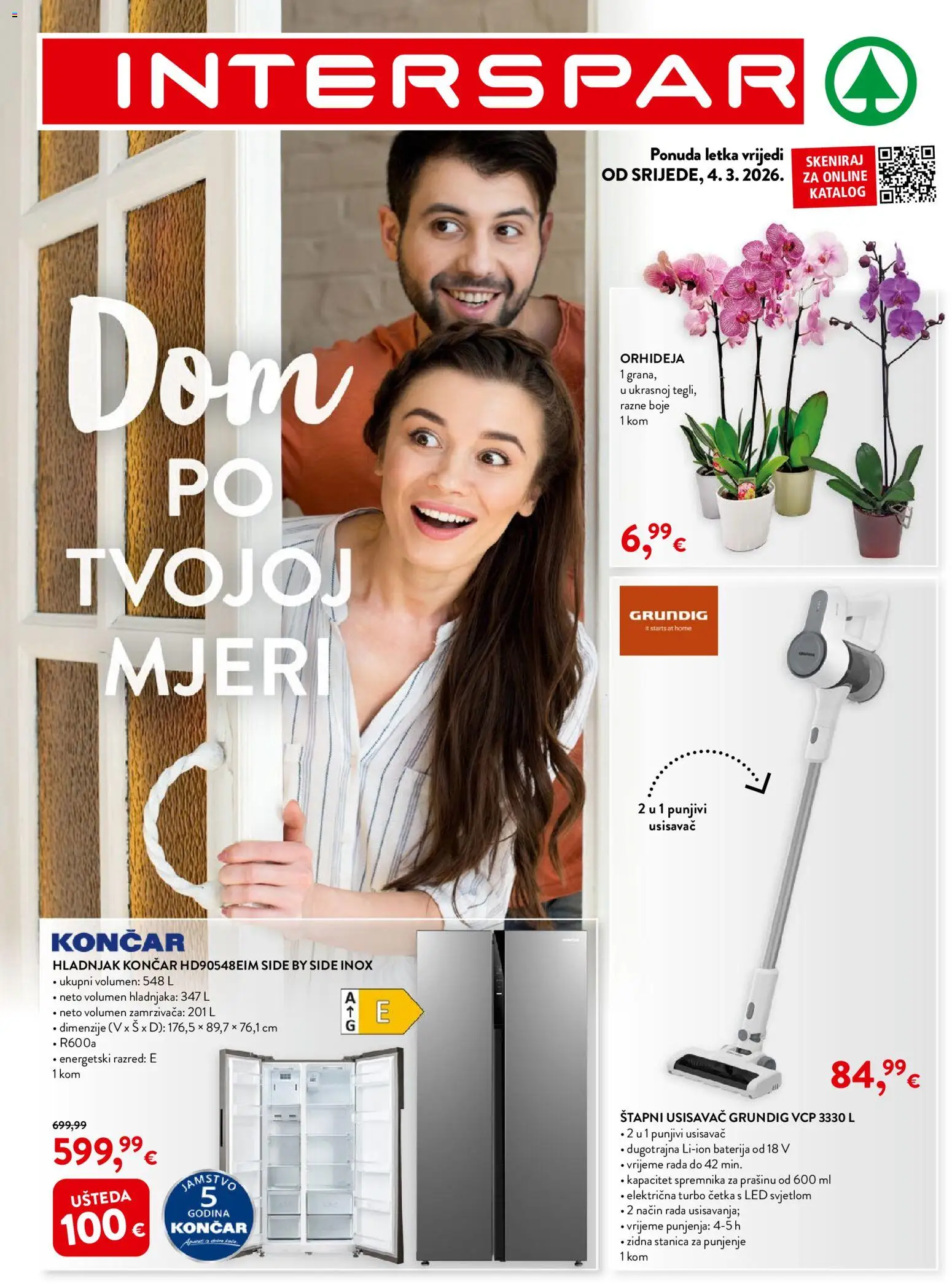 Pregled letka Interspar Katalog trgovine Interspar vrijedi od 04.03.2026 - Hladnjak, Usisavač, Štapni usisavač, Led, Orhideja, Baterija, Četka