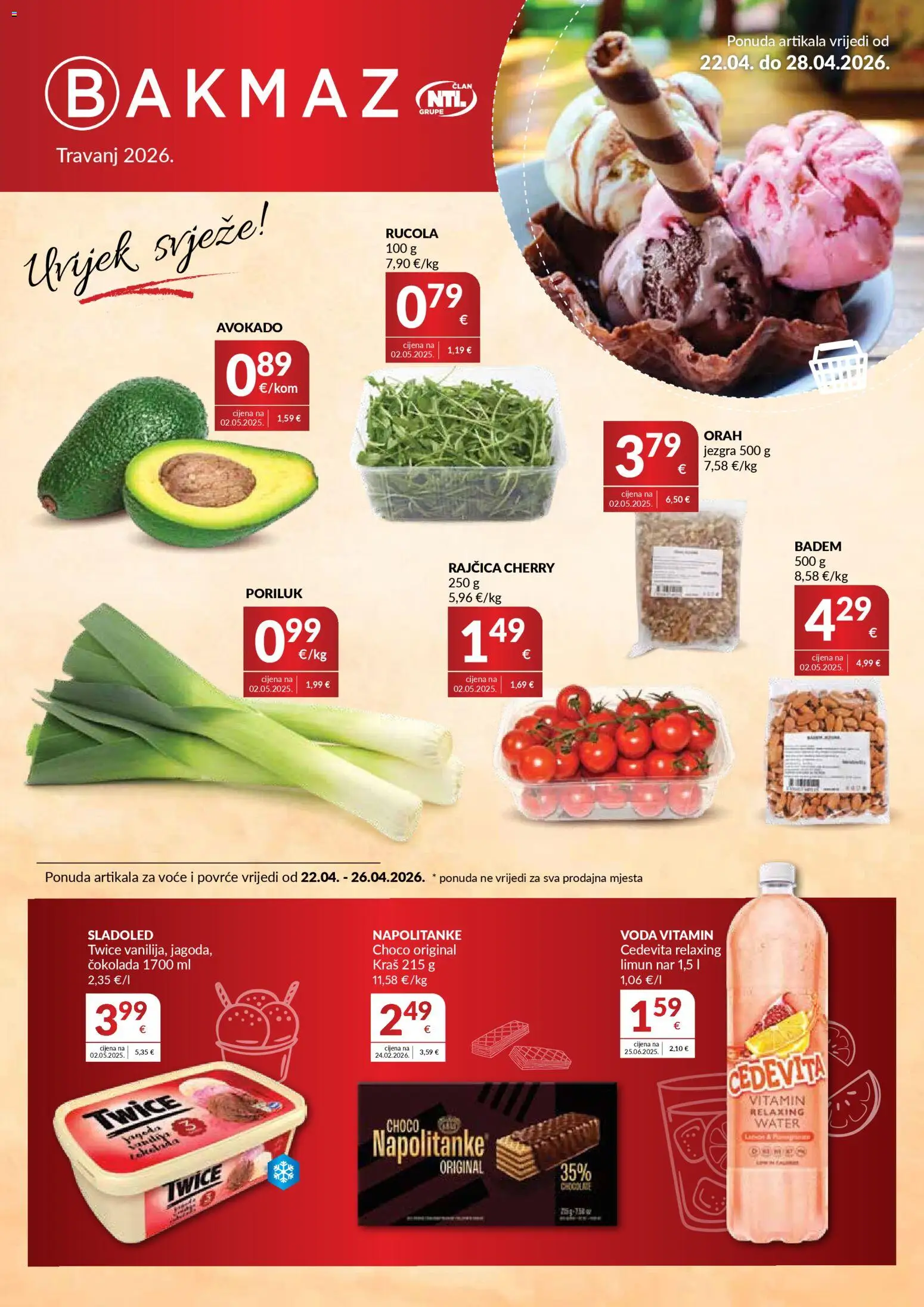 Pregled letka Bakmaz Katalog trgovine Bakmaz vrijedi od 22.04.2026 - Cedevita, Čokolada, Sladoled, Voda, Povrće, Nar, Orah, Napolitanke