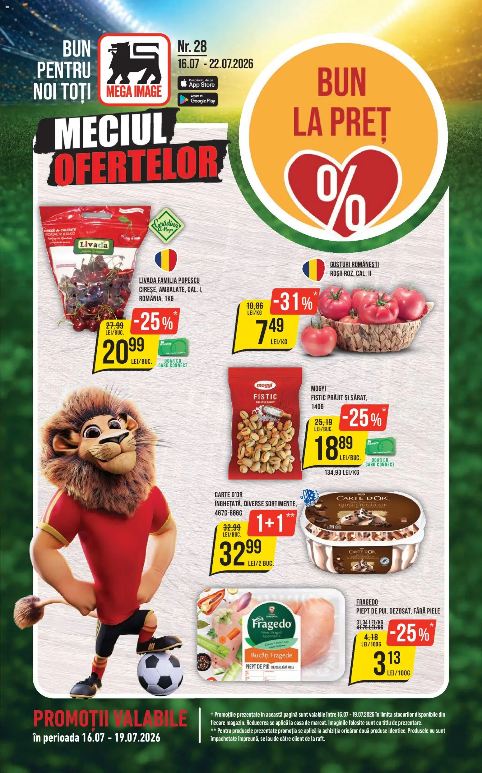 Previzualizarea de cataloage: Mega Image Mega Image Catalog valabil de la 16.07.2026 - Fistic, Gradina, Pui, Roșii, Aplică, Cireșe