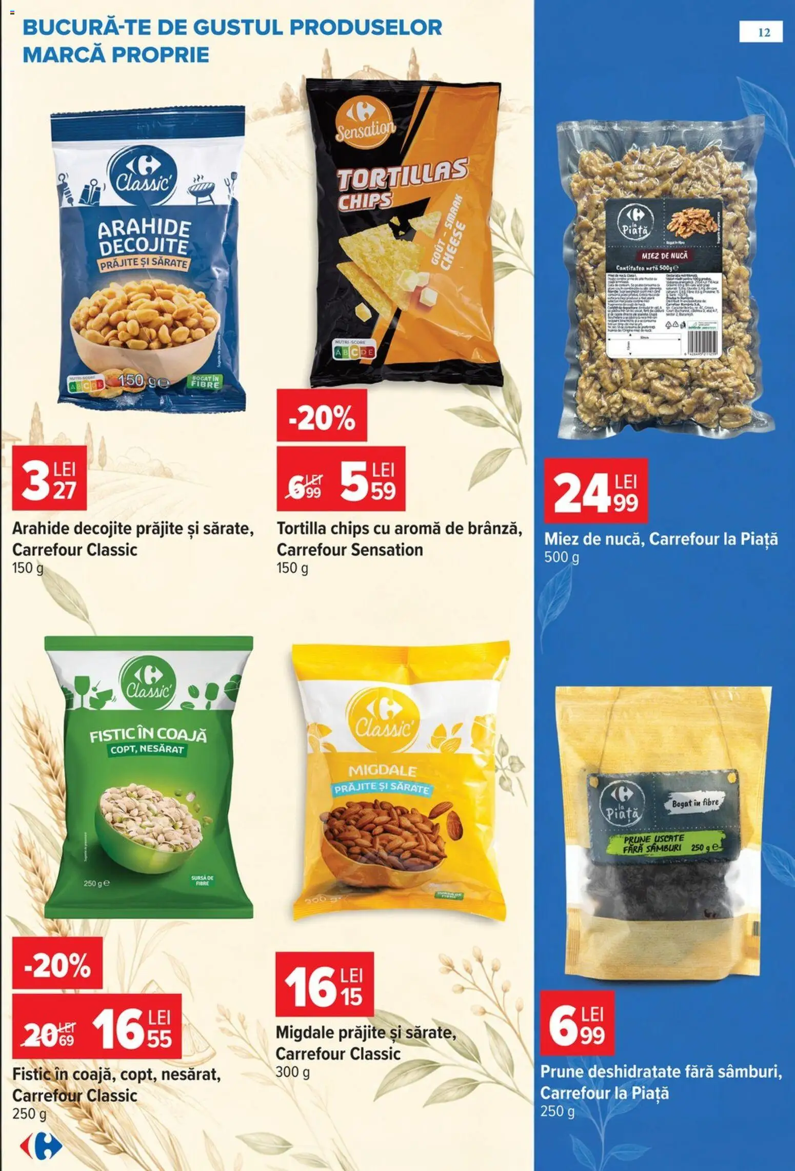 Previzualizarea de cataloage: Carrefour Carrefour Catalog valabil de la 28.10.2026 - Fistic, Tortillas, Migdale, Prune, Arahide, Carrefour Classic