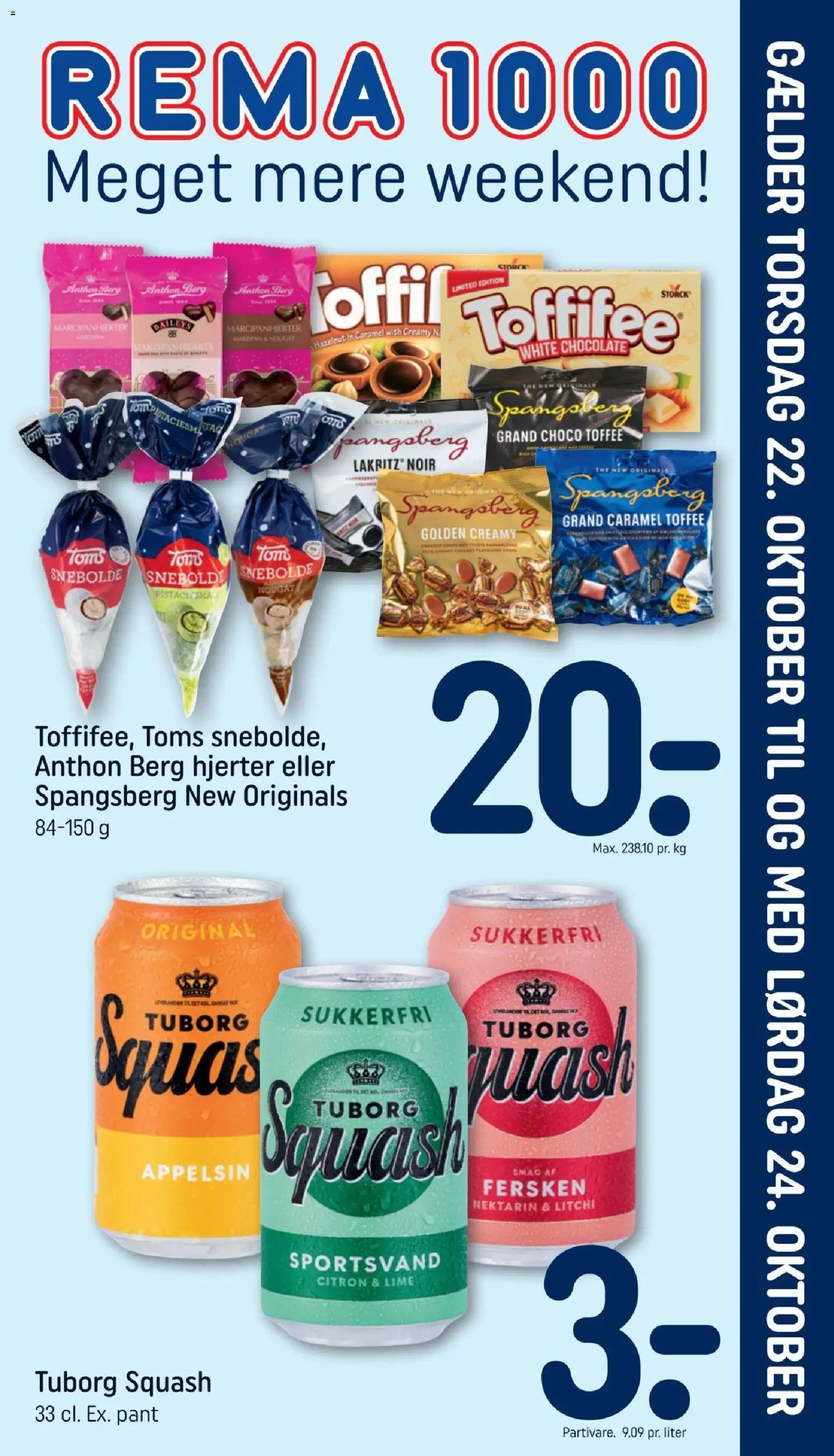 Eksempel på tilbudsavis Rema 1000 - Tilbudsavis - Meget mere weekend fra butik Rema 1000 gyldig fra 22/10/2026 - Squash, Baileys, Lime, Nougat, Tuborg Squash