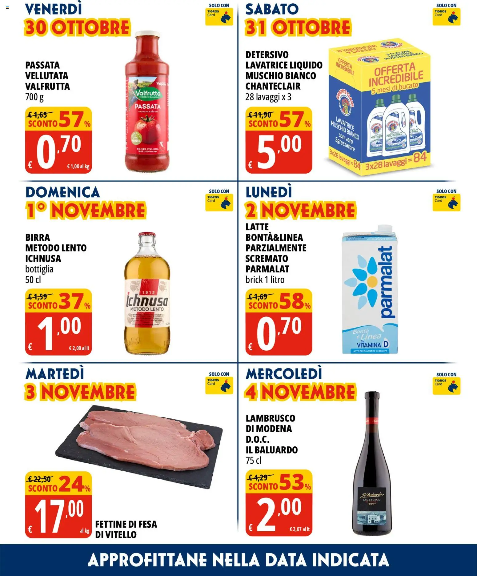 Anteprima dell'opuscolo Tigros volantino dal negozio Tigros valido da 28/10/2026 - Lavatrice, Birra, Latte, Vitello, Data, Bottiglia, Lambrusco, Sgrassatore