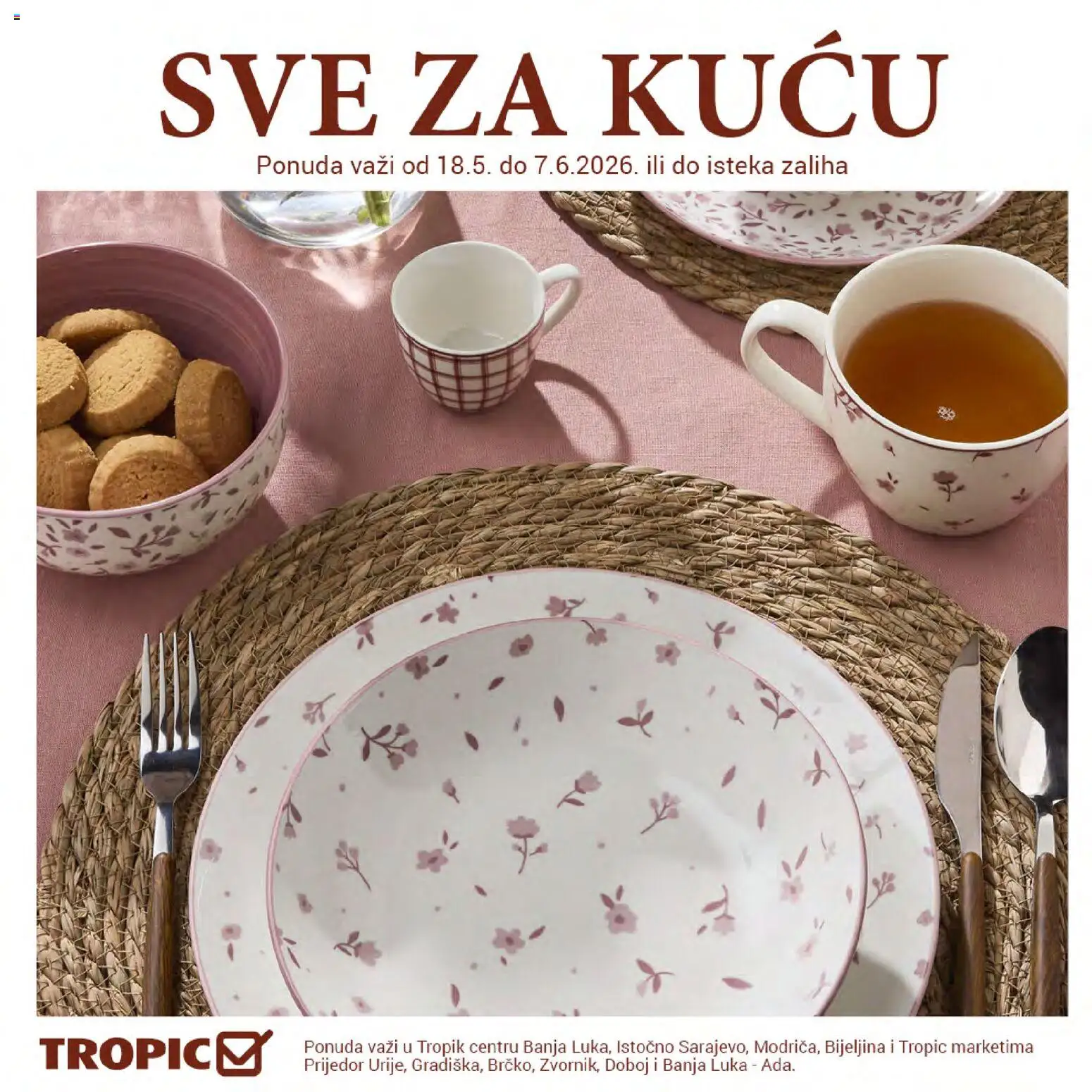 Pregled letka Tropic sve za kuću trgovine Tropic vrijedi od 18.05.2026