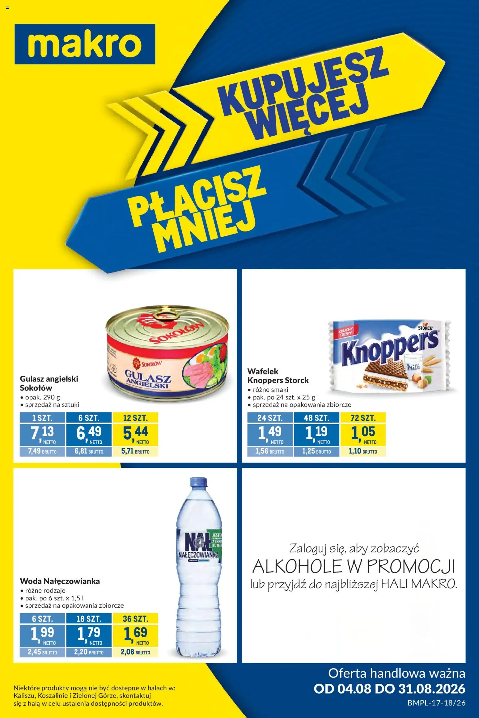 Pogląd gazetki "Makro gazetka - Kupujesz więcej płacisz mniej" ze sklepu Makro ważnej od 04.08.2026 - Alkohole, Woda, Gulasz, Knoppers, Wafelek, Gulasz angielski, Woda Nałęczowianka