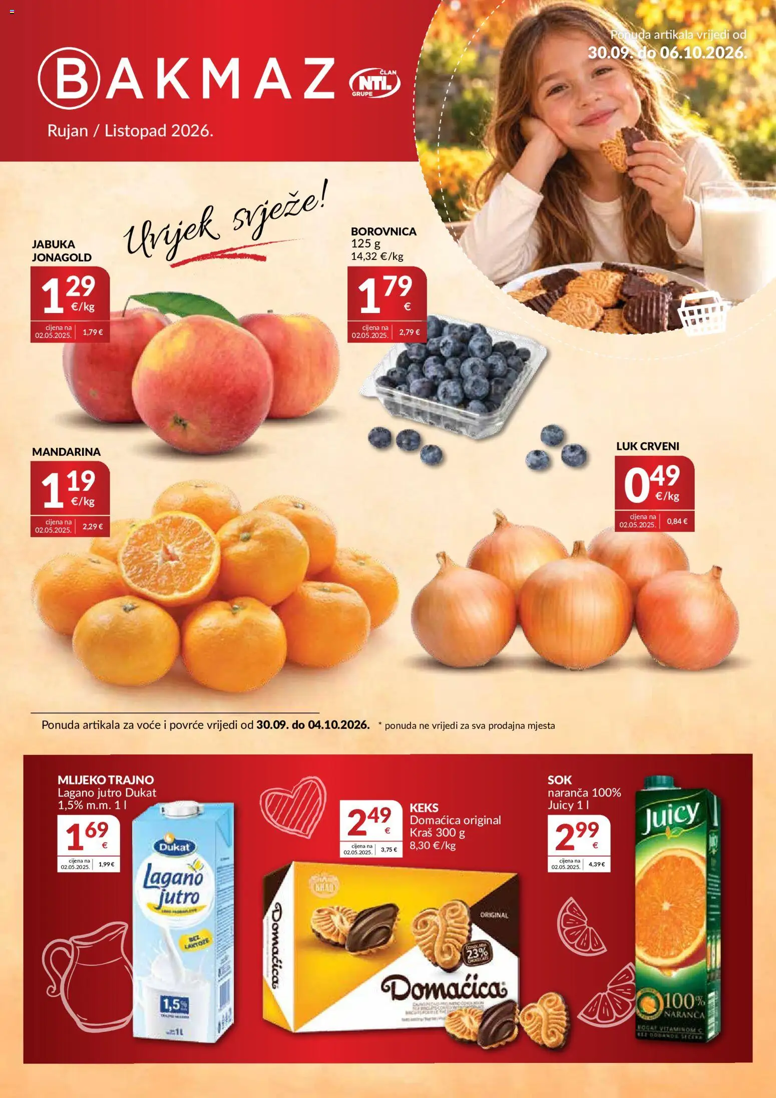 Pregled letka Bakmaz Katalog trgovine Bakmaz vrijedi od 30.09.2026 - Jabuka, Mlijeko, Povrće, Mandarina, Keks, Domacica, Borovnica, Voće