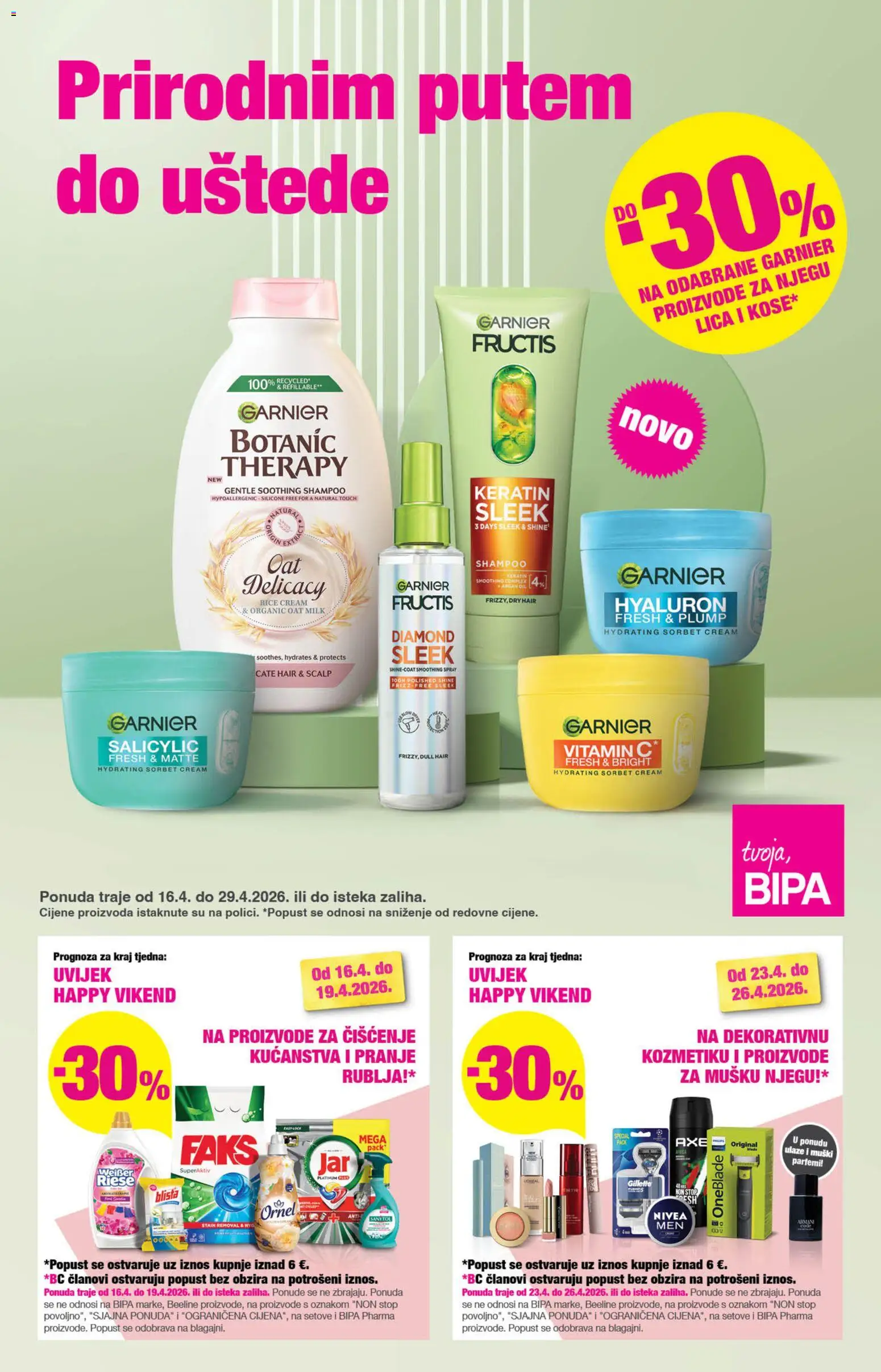 Pregled letka Bipa Katalog trgovine Bipa vrijedi od 16.04.2026 - Parfemi, Nivea, Garnier, Jar, Faks, Jar platinum, Axe, Weisser Riese
