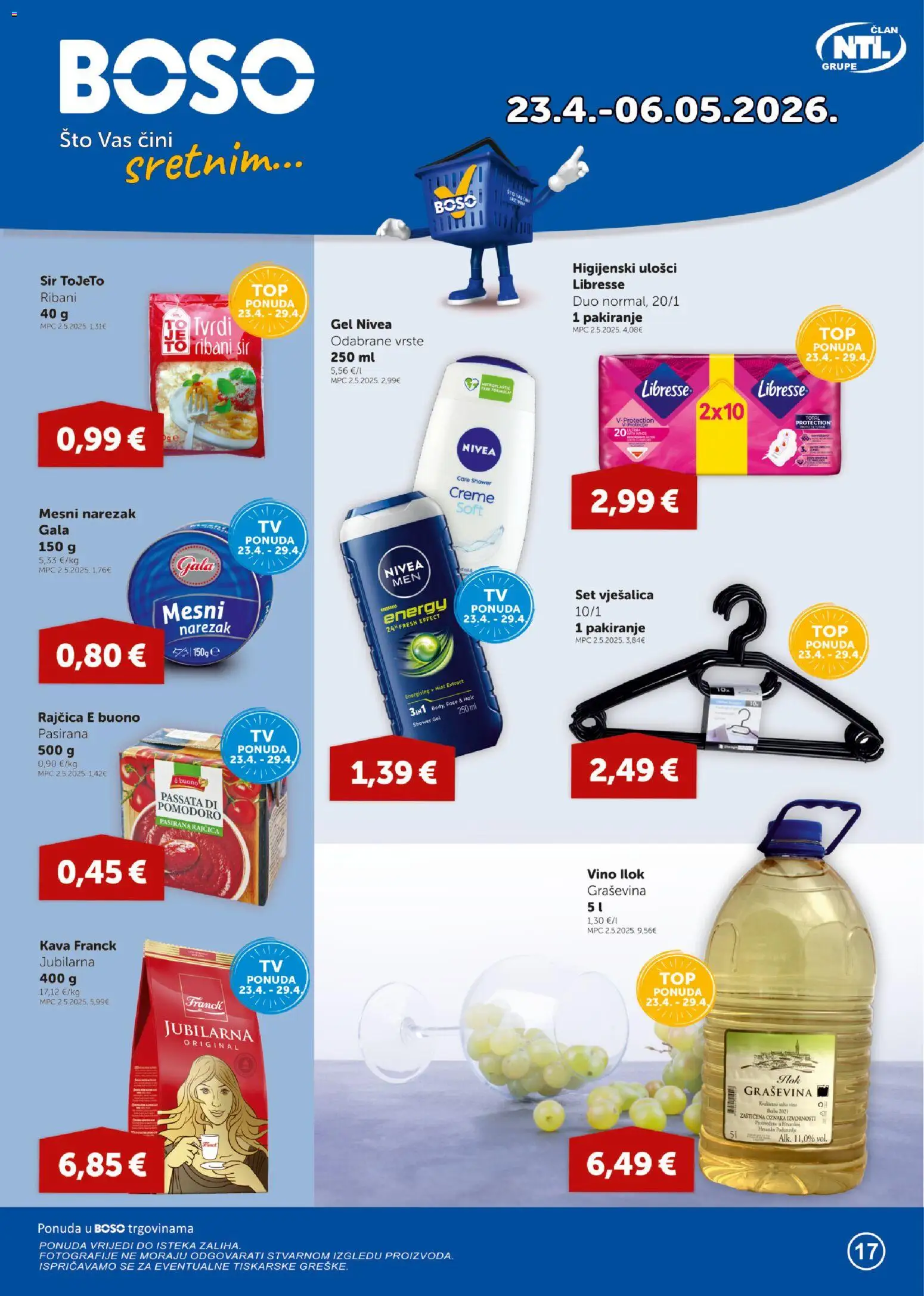 Pregled letka Boso Katalog trgovine Boso vrijedi od 23.04.2026 - Vino, Sir, Nivea, Libresse, Vješalica, Higijenski ulošci, Narezak, Ribani sir