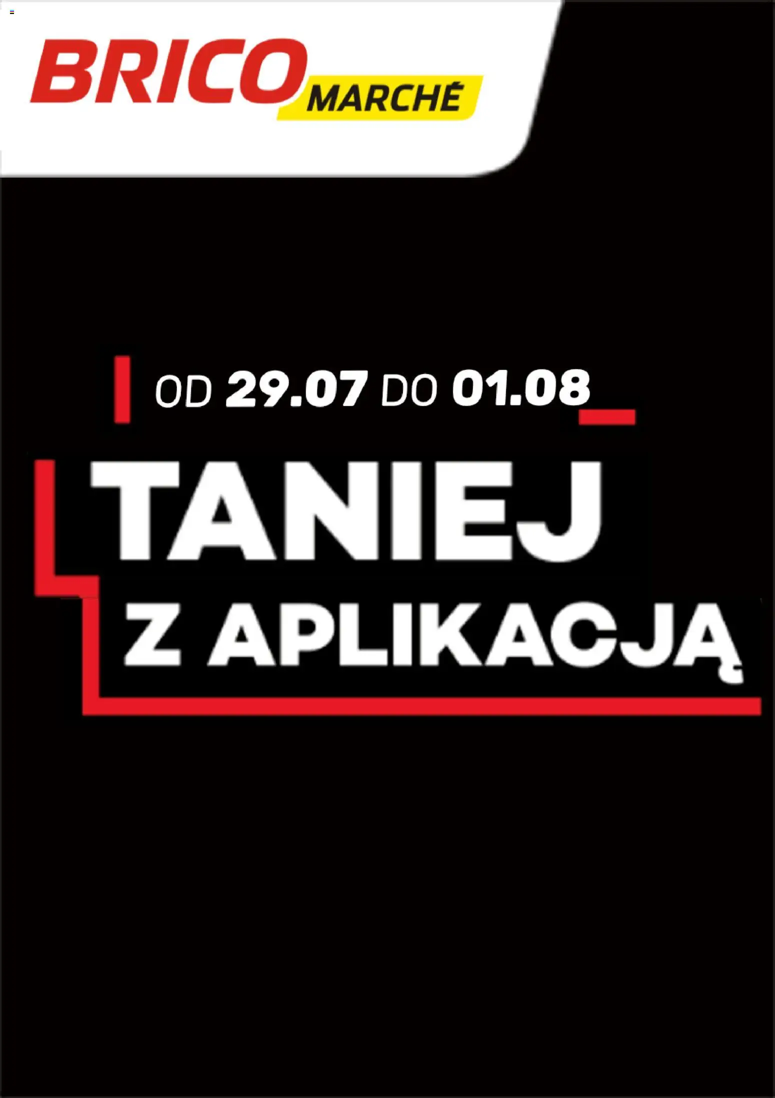 Pogląd gazetki "Brico Marché gazetka - Taniej z Aplikacją" ze sklepu Brico Marché ważnej od 29.07.2026