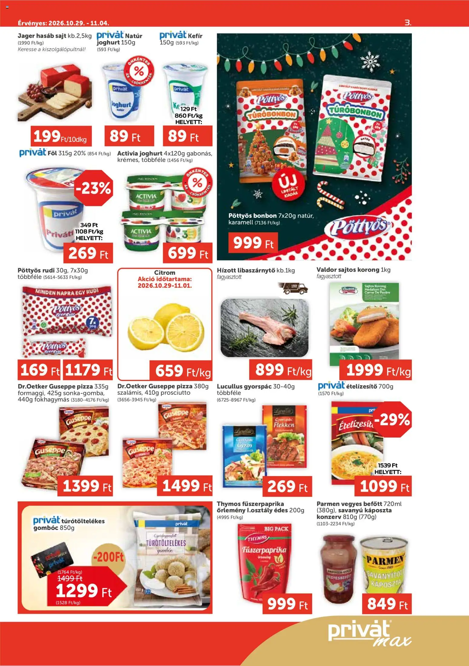 PRIVÁT - PRIVÁT Aktuális szórólap MAX megtekintése, amely érvényes 2026.10.29.-től - Pizza, Kefir, Pöttyös, Gombóc, Prosciutto, Lucullus, Ételízesítő, Activia