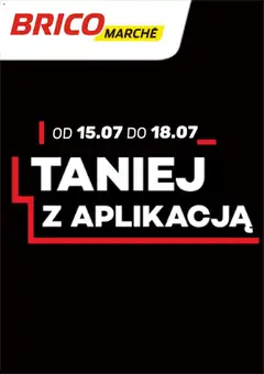 Pogląd gazetki "Brico Marché gazetka - Taniej z Aplikacją" ze sklepu Brico Marché ważnej od 15.07.2026