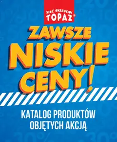 Pogląd gazetki "Topaz gazetka - Zawsze Znisike Ceny" ze sklepu Topaz ważnej od 28.05.2026