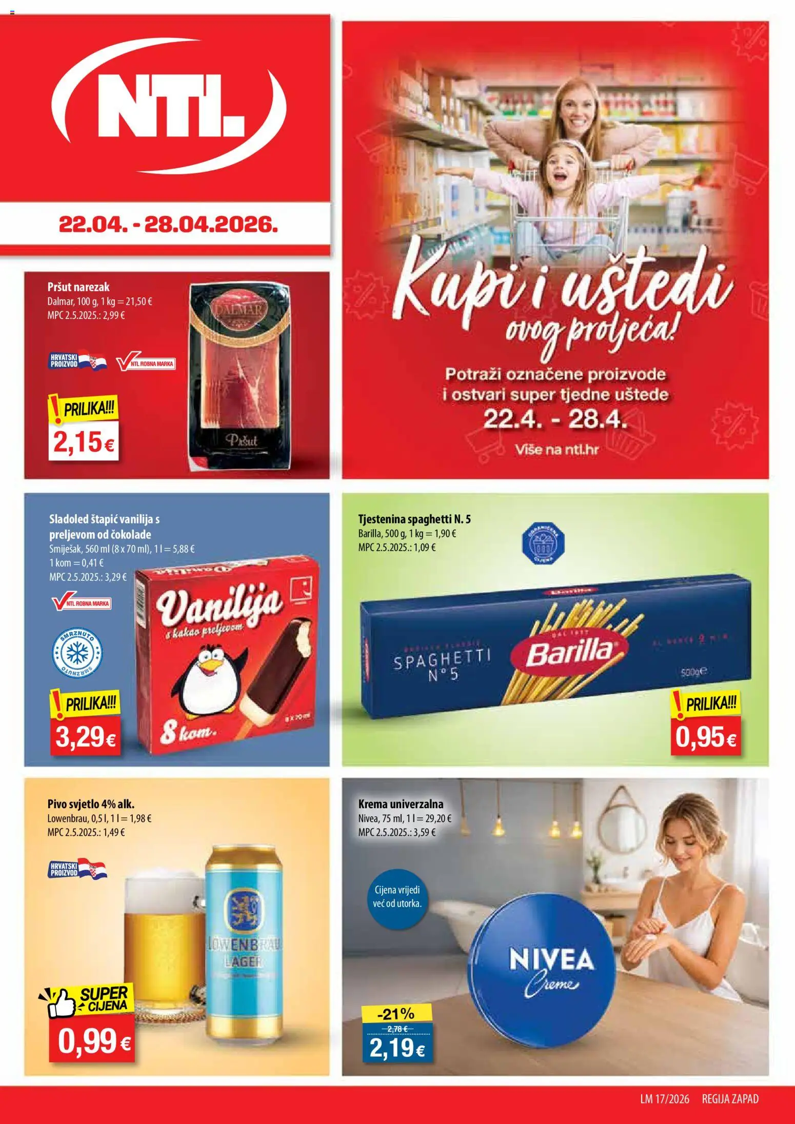 Pregled letka NTL Katalog trgovine NTL vrijedi od 22.04.2026 - Sladoled, Tjestenina, Krema, Pivo, Pršut, Nivea, Barilla, Narezak