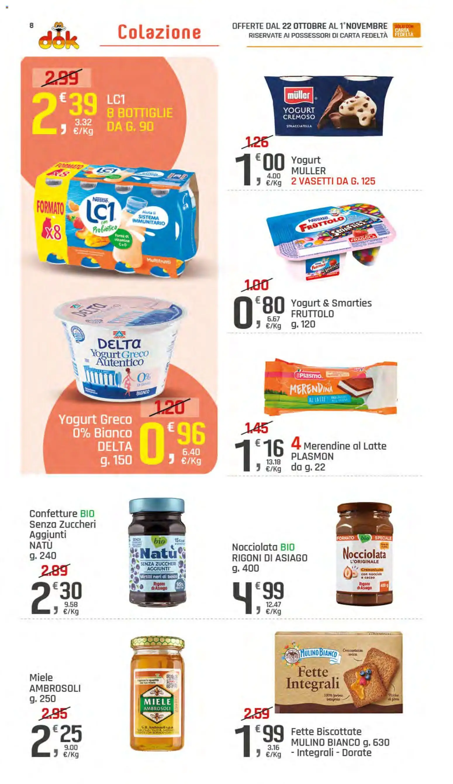 Anteprima dell'opuscolo DOK volantino dal negozio DOK valido da 22/10/2026 - Miele, Latte, Yogurt greco, Yogurt, Farina, Nocciole, Cacao, Merendine