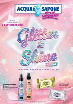 Anteprima dell'opuscolo Acqua e Sapone volantino Glitter dal negozio Acqua e Sapone valido da 24/07/2026