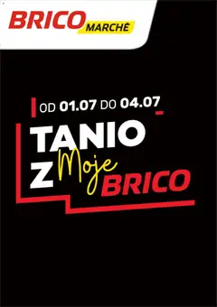Pogląd gazetki "Brico Marché gazetka - Tanio z Moje Brico" ze sklepu Brico Marché ważnej od 01.07.2026