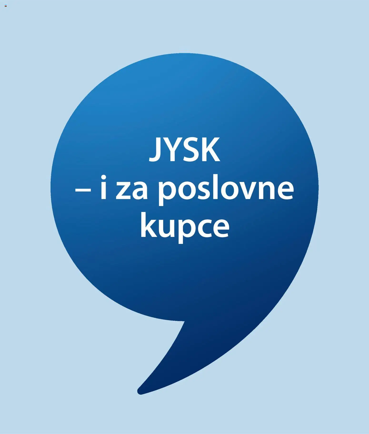 Pregled letka JYSK I za poslovne kupce trgovine JYSK vrijedi od 12.08.2026