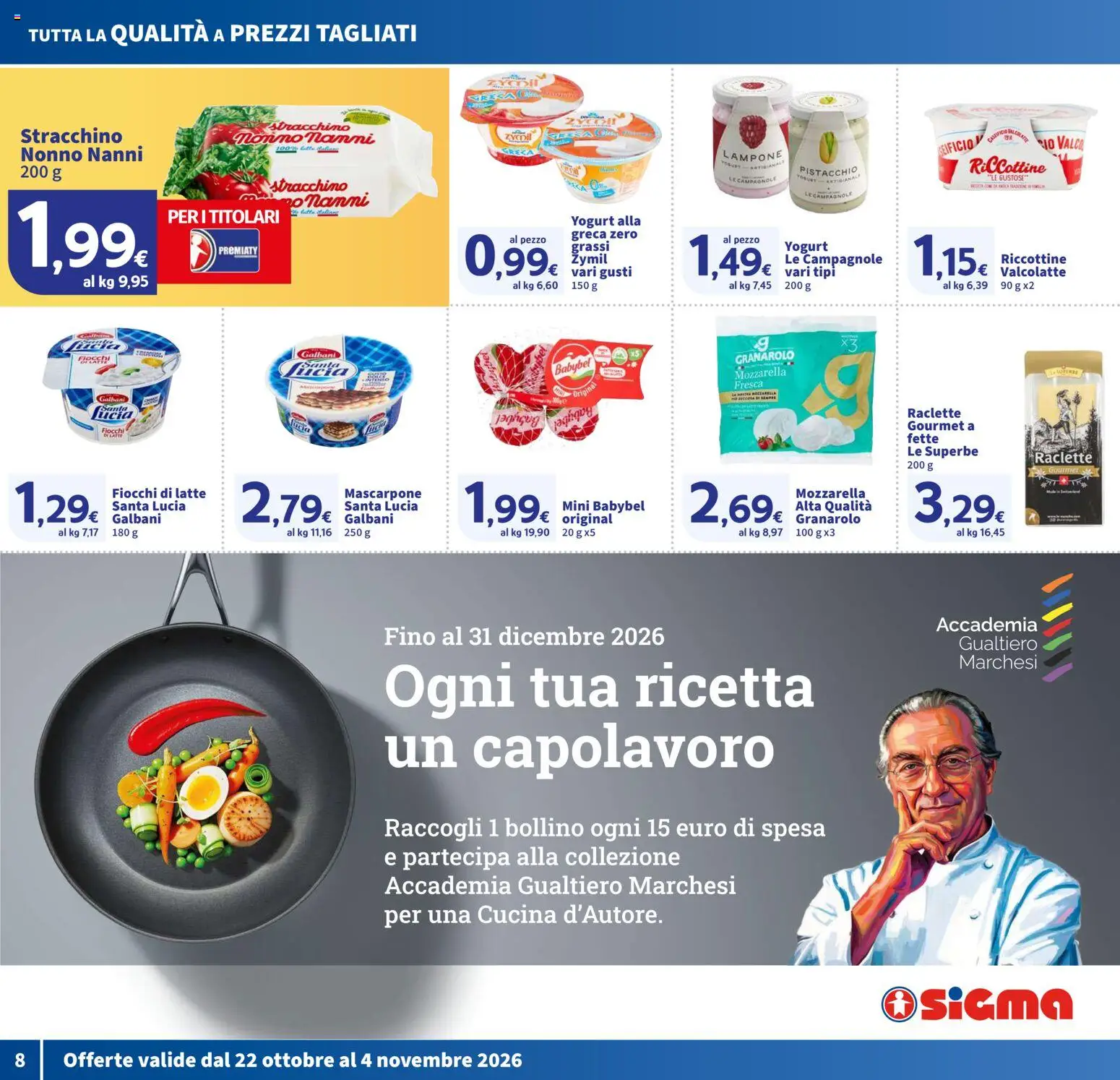 Anteprima dell'opuscolo SIGMA volantino Superstore dal negozio SIGMA valido da 22/10/2026 - Yogurt, Mozzarella, Lampone, Fiocchi di latte, Mascarpone, Pistacchio, Stracchino, Fiocchi