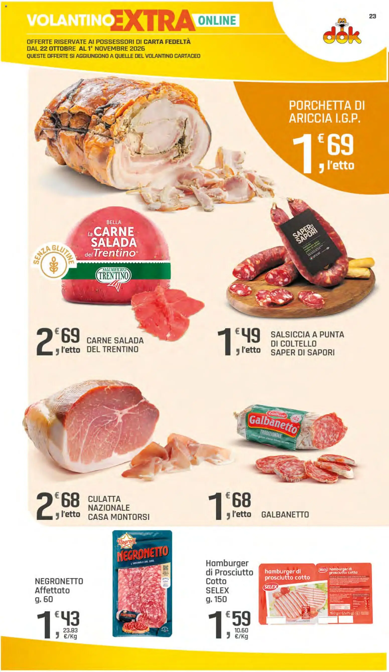Anteprima dell'opuscolo DOK volantino dal negozio DOK valido da 22/10/2026 - Hamburger, Senza glutine, Carne, Porchetta, Prosciutto, Salsiccia, Prosciutto Cotto