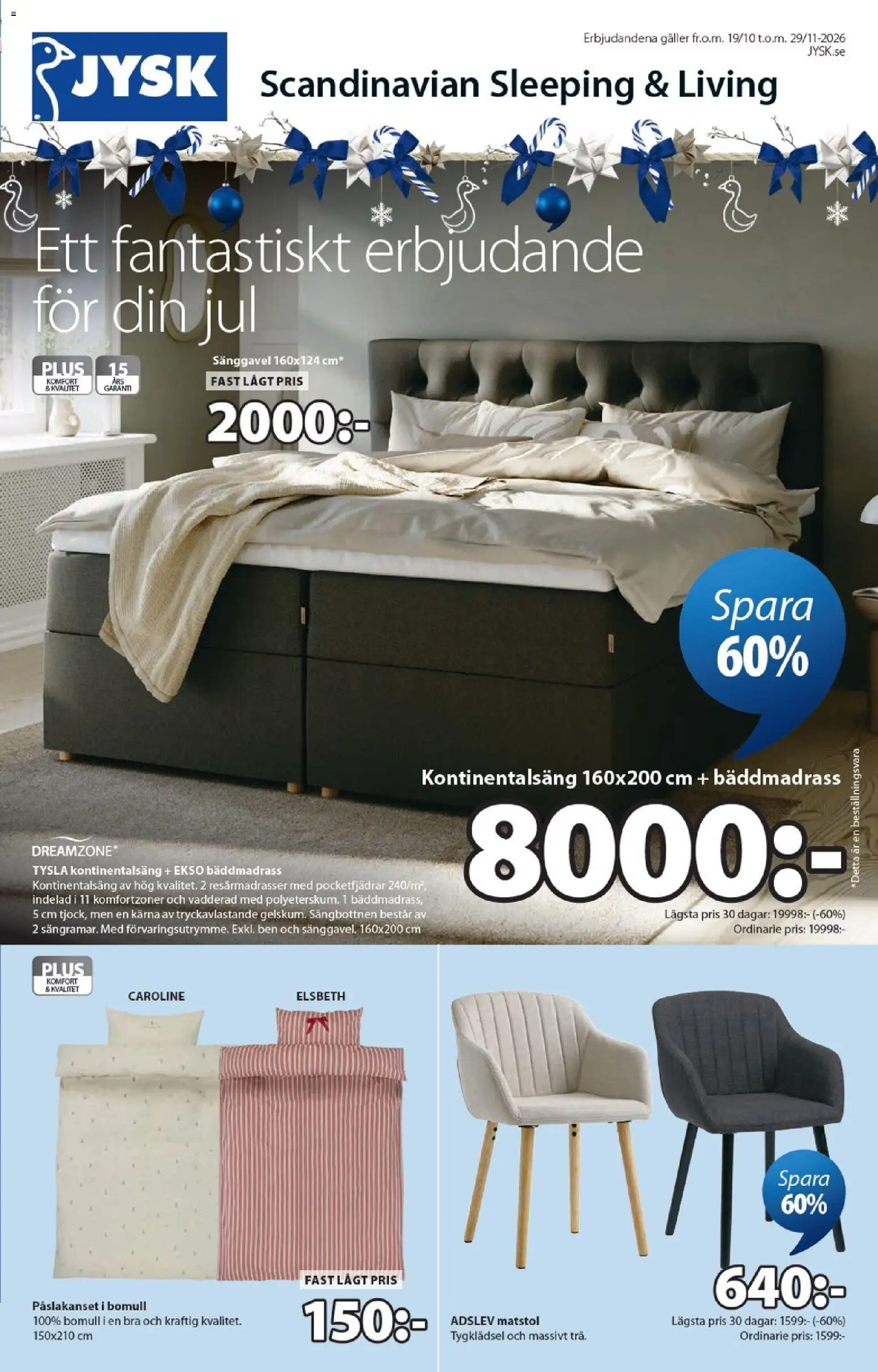 Förhandsgranska reklamblad JYSK erbjudanden från butik JYSK gäller från 19/10/2026 - Sänggavel, Bäddmadrass, Påslakanset, Galler, Ben, Bomull, Matstol