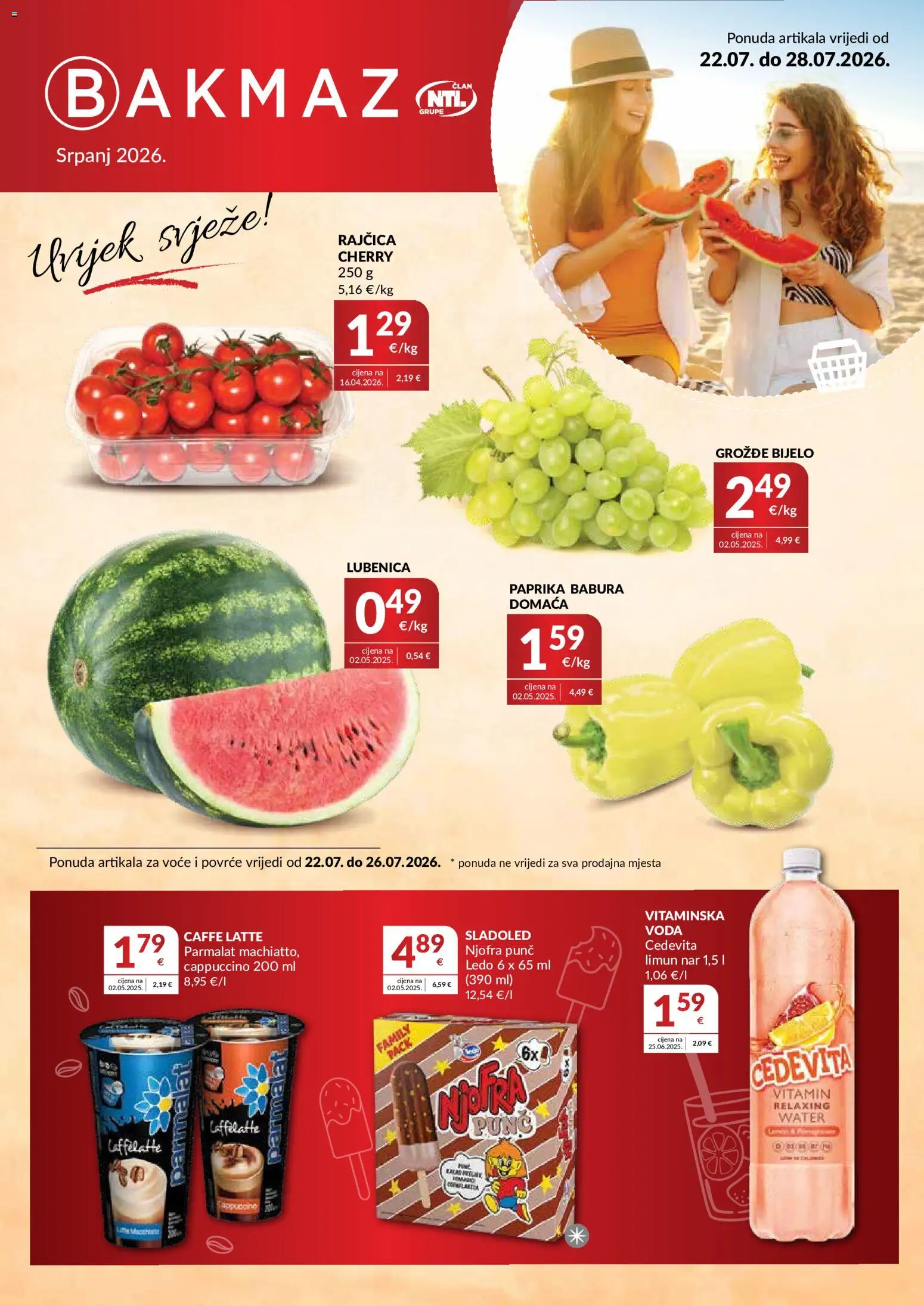 Pregled letka Bakmaz Katalog trgovine Bakmaz vrijedi od 22.07.2026 - Cedevita, Sladoled, Voda, Ledo, Nar, Rajčica, Grožđe, Voće