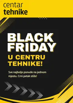 Pregled letka Centar Tehnike Black Friday trgovine Centar Tehnike vrijedi od 23.10.2026
