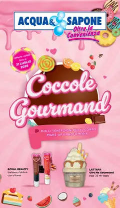 Anteprima dell'opuscolo Acqua e Sapone volantino Coccole Gourmand dal negozio Acqua e Sapone valido da 18/06/2026