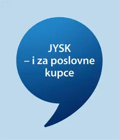 Pregled letka JYSK I za poslovne kupce trgovine JYSK vrijedi od 12.08.2026