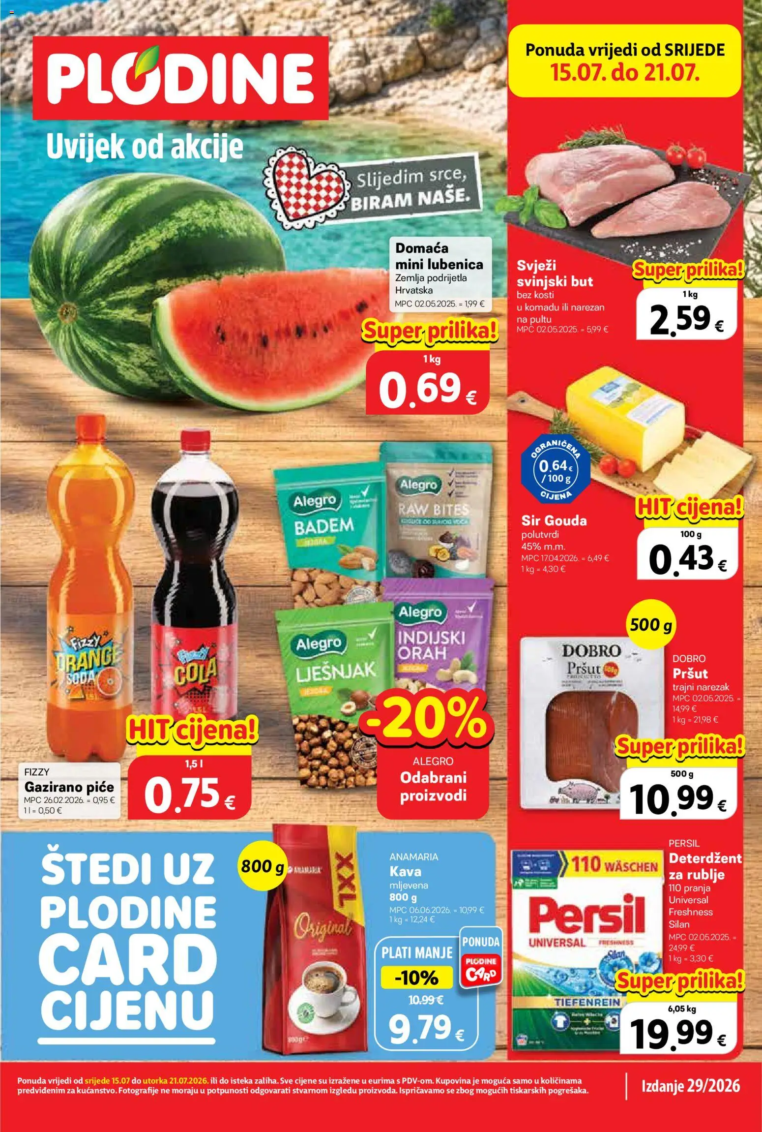 Pregled letka Plodine Katalog trgovine Plodine vrijedi od 15.07.2026 - Zemlja, Lubenica, Badem, Orah, Deterdžent, Svinjski but, Persil, Gouda