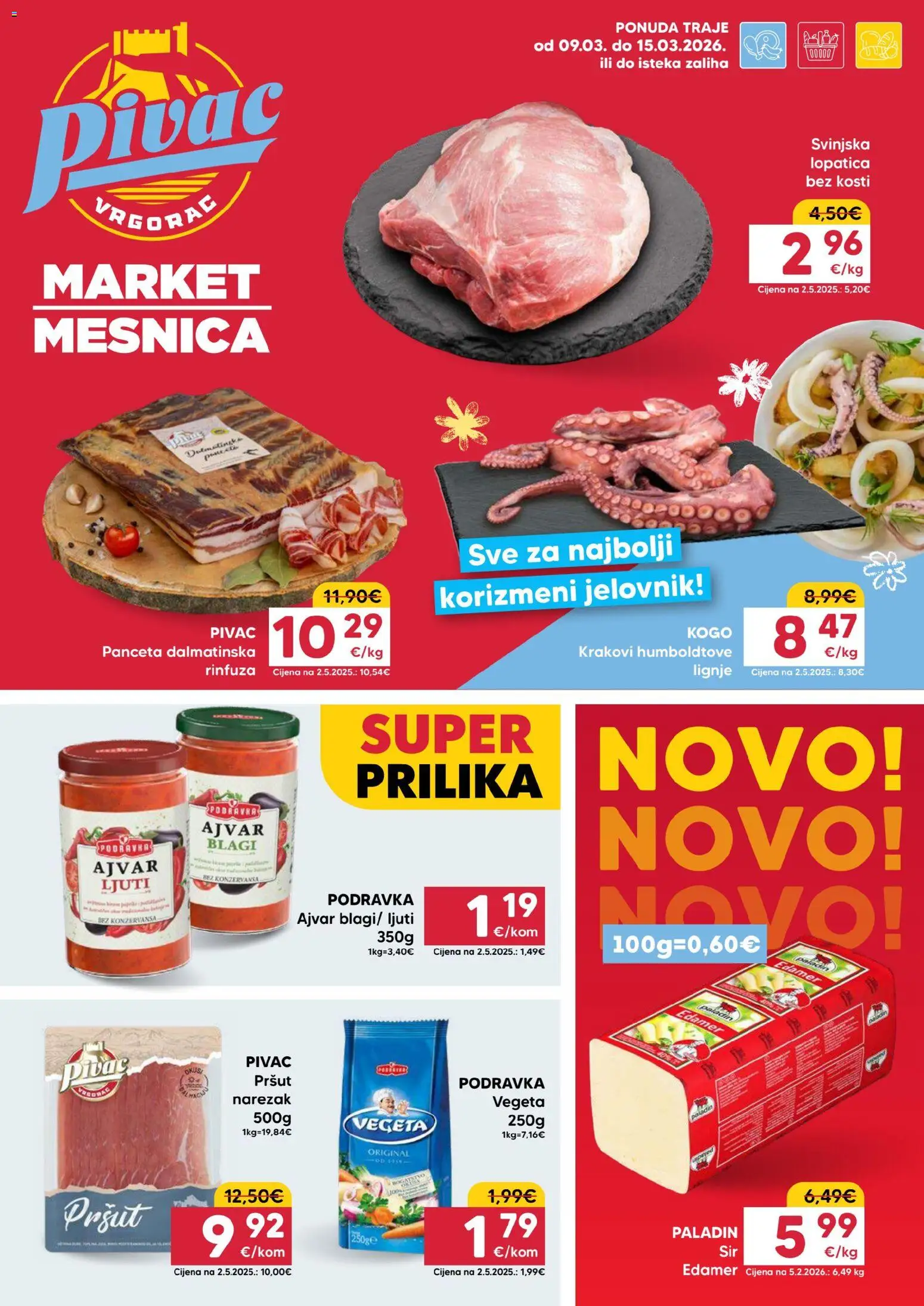 Pregled letka Pivac Katalog trgovine Pivac vrijedi od 09.03.2026 - Ajvar, Lignje, Vegeta, Pršut, Panceta, Svinjska lopatica, Lopatica, Narezak