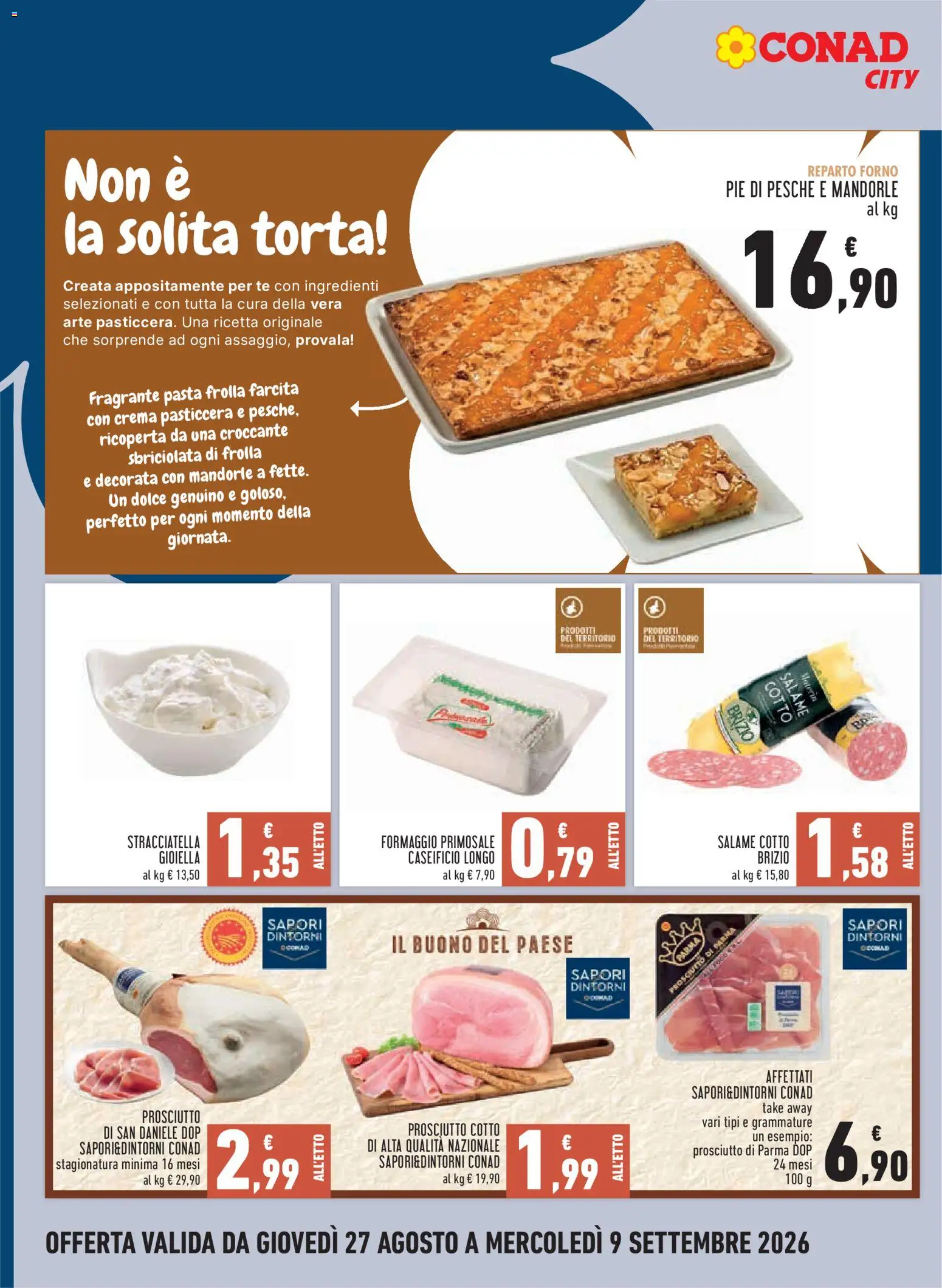 Anteprima dell'opuscolo Conad volantino City Piemonte dal negozio Conad valido da 27/08/2026 - Pasta, Stracciatella, Prosciutto Cotto, Mandorle, Salame, Pesche, Prosciutto di Parma, Ingredienti
