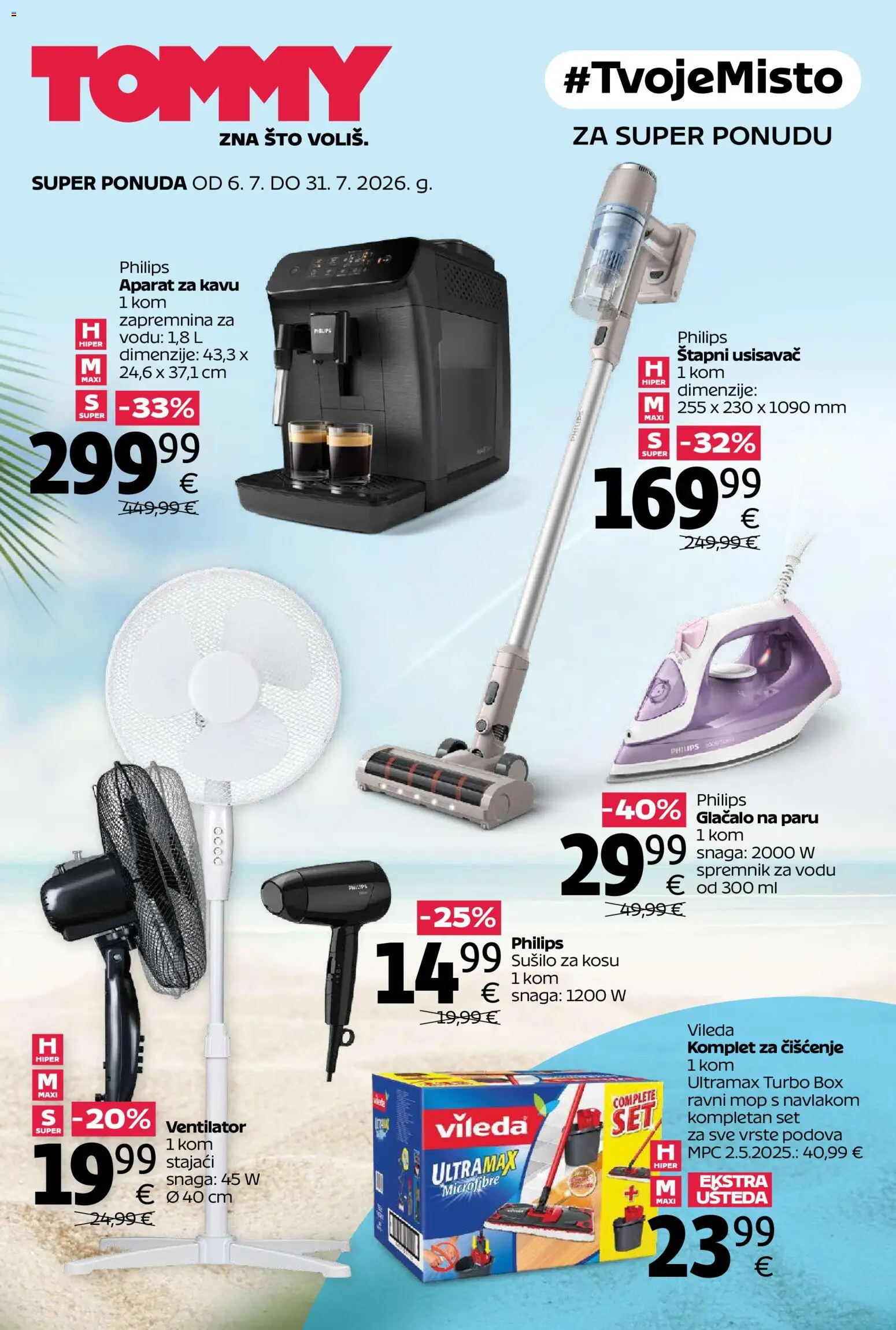 Pregled letka Tommy Super ponuda za domaćinstvo trgovine Tommy vrijedi od 06.07.2026 - Aparat za kavu, Ventilator, Usisavač, Mop, Štapni usisavač, Sušilo za kosu, Vileda