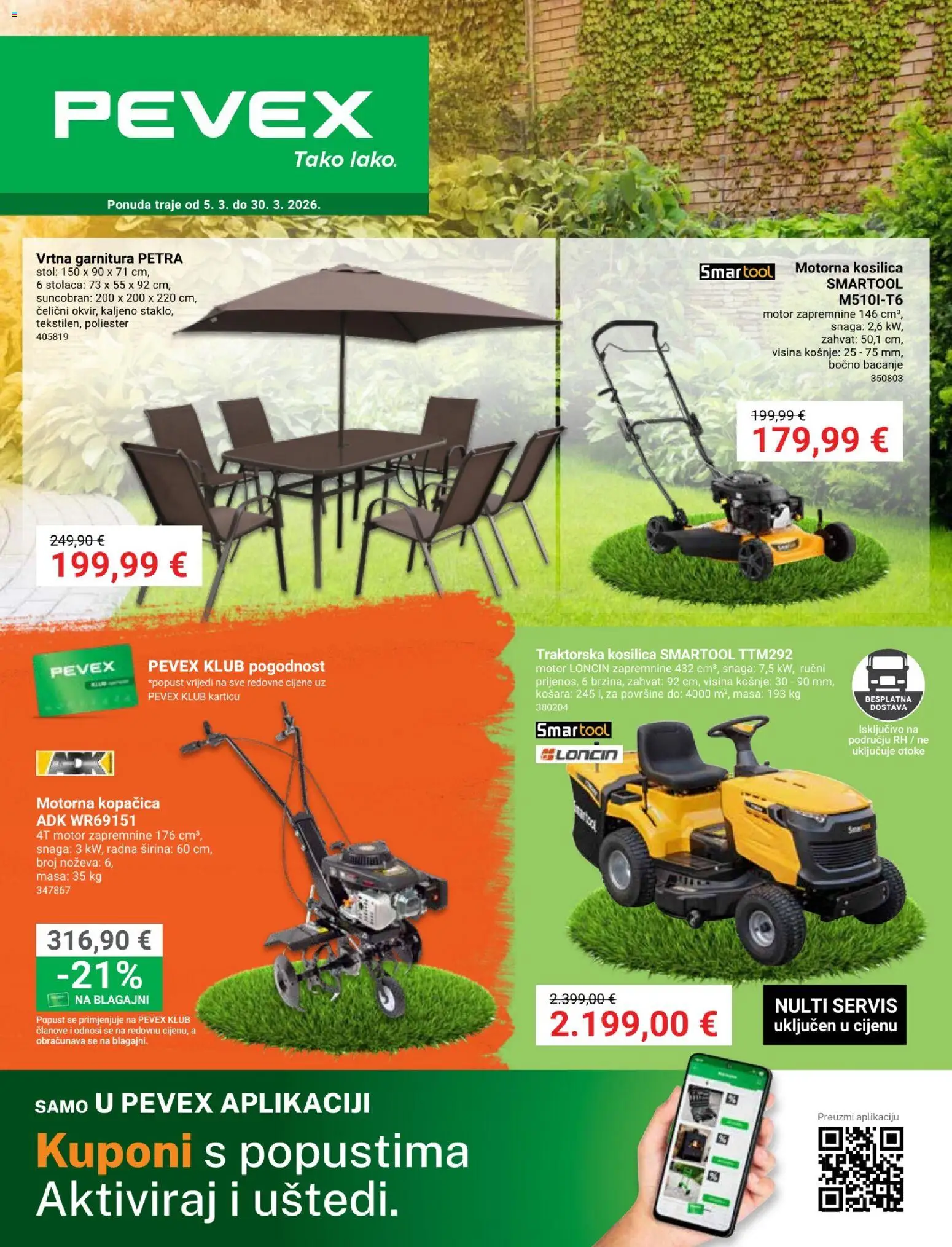 Pregled letka Ponuda Pevex trgovine Pevex vrijedi od 05.03.2026 - Stol, Vrtna garnitura, Kosilica, Suncobran, Traktorska kosilica, Košara